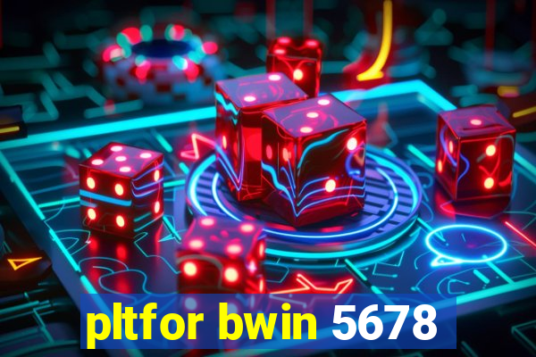 pltfor bwin 5678